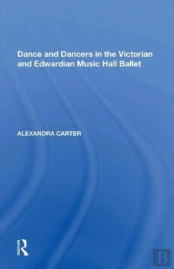 Bertrand.pt - Dance And Dancers In The Victorian And Edwardian Music Hall Ballet