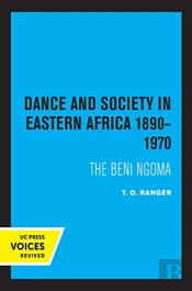 Dance And Society In Eastern Africa 1890â€“1970