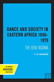 Dance And Society In Eastern Africa 1890â€“1970