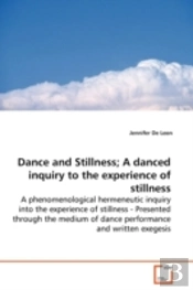 Dance And Stillness; A Danced Inquiry To