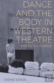 Dance And The Body In Western Theatre