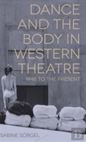 Dance And The Body In Western Theatre