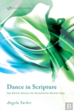 Bertrand.pt - Dance In Scripture: How Biblical Dancers Can Revolutionize Worship Today