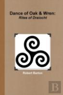 Dance Of Oak And Wren: Rites Of Draiocht