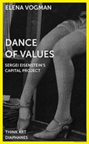 Dance Of Values Â€“ Sergei Eisenstein'S Capital Project