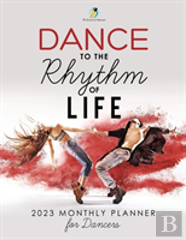 Dance To The Rhythm Of Life