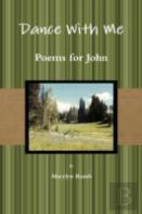 Dance With Me: Poems For John Second Ed.