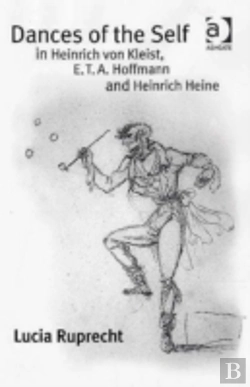 Bertrand.pt - Dances Of The Self In Heinrich Von Kleist, E.T.A. Hoffmann And Heinrich Heine