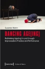 Dancing Age(Ing) Â€“ Rethinking Age(Ing) In And Through Improvisation Practice And Performance