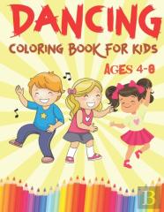 Dancing Coloring Book For Kids Ages 4-8