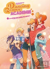 Dancing Groove Académie Tome 1 : Un Collège Pas Comme Les Autres !