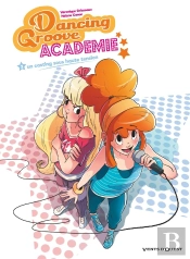 Dancing Groove Académie Tome 2 : Un Casting Sous Haute Tension