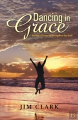 Bertrand.pt - Dancing In Grace: Stories Of Hope To Strengthen The Soul