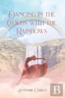 Dancing In The Clouds With The Rainbows