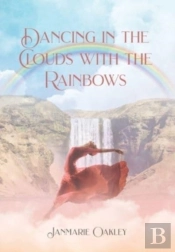 Dancing In The Clouds With The Rainbows