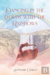 Dancing In The Clouds With The Rainbows