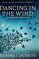 Dancing In The Wind (Escape Series Book 3)