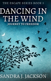 Dancing In The Wind (Escape Series Book 3)