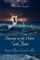 Dancing On The Waves With Jesus