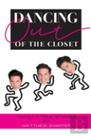 Dancing Out Of The Closet - Totally True Stories (Hardback)