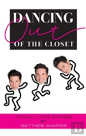Dancing Out Of The Closet - Totally True Stories (Hardback)