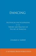 Dancing, Technical Encyclopaedia Of The Theory And Practice Of The Art Of Dancing.