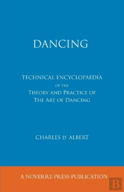 Bertrand.pt - Dancing, Technical Encyclopaedia Of The Theory And Practice Of The Art Of Dancing.