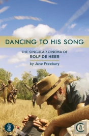 Dancing To His Song: The Singular Cinema Of Rolf De Heer