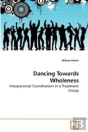 Dancing Towards Wholeness