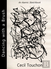 Dancing With A Brush - An Asemic Sketchbook
