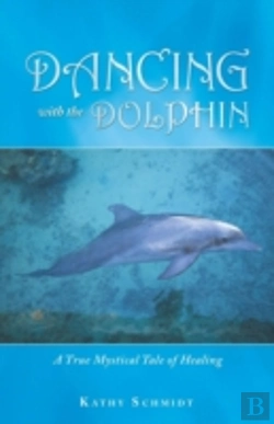 Bertrand.pt - Dancing With The Dolphin: A True Mystical Tale Of Healing