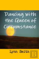 Dancing With The Queen Of Circumstance
