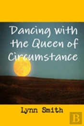 Dancing With The Queen Of Circumstance