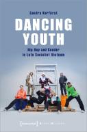 Dancing Youth Â€“ Hip Hop And Gender In Late Socialist Vietnam