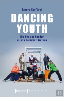 Bertrand.pt - Dancing Youth Â€“ Hip Hop And Gender In Late Socialist Vietnam