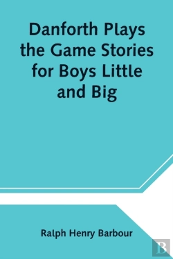 Bertrand.pt - Danforth Plays The Game Stories For Boys Little And Big