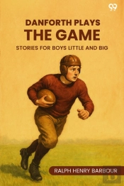Danforth Plays The Game Stories For Boys Little And Big