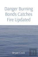 Danger Burning Bonds Catches Fire Updated