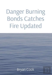 Danger Burning Bonds Catches Fire Updated