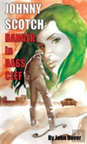 Danger In Bass Clef: A Johnny Scotch Adventure
