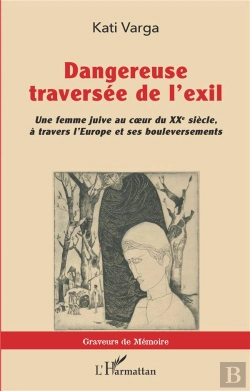 Bertrand.pt - Dangereuse Traversée De L'Exil : Une Femme Juive Au Coeur Du Xxe Siècle, À Travers L'Europe Et Ses Bouleversements