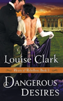 Bertrand.pt - Dangerous Desires (Hearts Of Rebellion Series, Book 3)