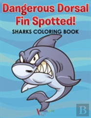 Dangerous Dorsal Fin Spotted! Sharks Coloring Book