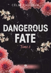 Dangerous Fate : Tome 3 : Tu Es Ma Destinée