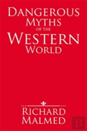 Dangerous Myths Of The Western World
