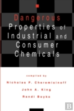 Bertrand.pt - Dangerous Properties Of Industrial And Consumer Chemicals