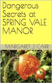 Dangerous Secrets At Spring Vale Manor