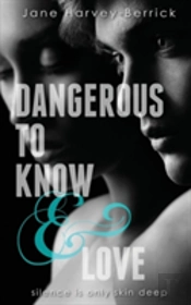 Dangerous To Know & Love
