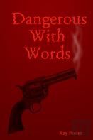 Dangerous With Words