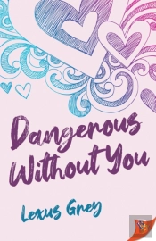 Dangerous Without You
